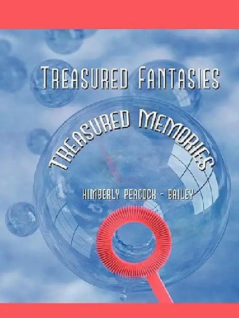 Treasured Fantasies: Treasured Memories by Kimberly Peacock -. Bailey