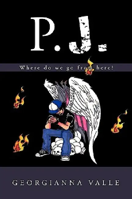 P.J.: Where Do We Go from Here? by Valle Georgianna Valle, Georgianna Valle