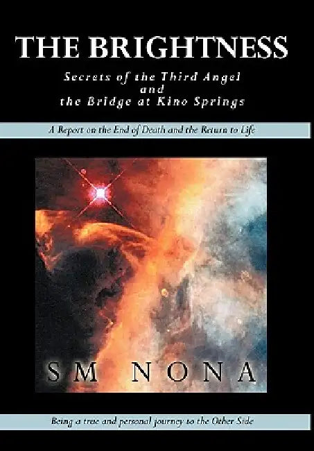 The Brightness: Secrets of the Third Angel, and the Bridge at Kino Springs by Sm Nona