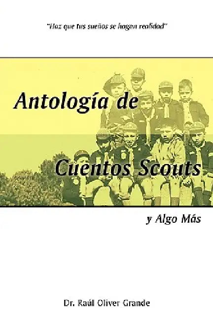 Antologia de Cuentos Scouts: Y Algo Mas by Ral Oliver Grande, Raul Oliver Grande
