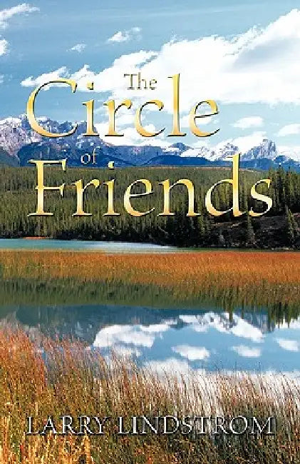 The Circle of Friends by Lindstrom Larry Lindstrom, Larry Lindstrom