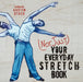 (Not Just) Your Everyday Stretch Book by Austin Stack