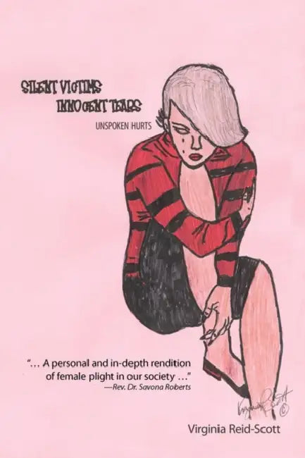 Silent Victims Innocent Tears: Unspoken Hurts by Virginia Reid-Scott