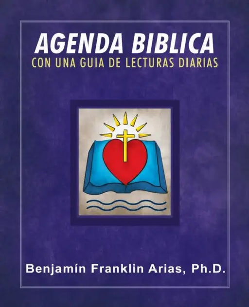 Agenda Biblica: Con Una Guia De Lecturas Diarias by Benjamin Franklin Arias