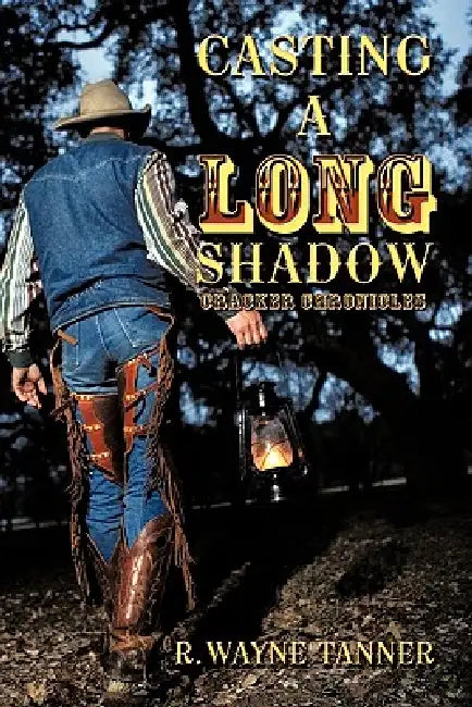 Casting a Long Shadow: Cracker Chronicles by R. Wayne Tanner