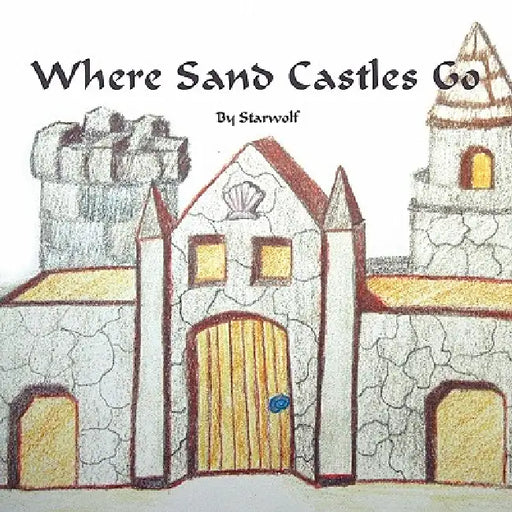 Where Sand Castles Go by Starwolf