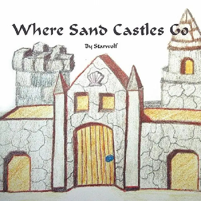 Where Sand Castles Go by Starwolf
