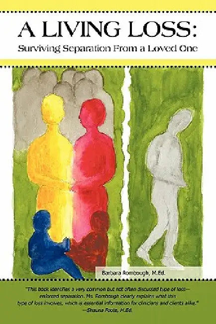 A Living Loss: Surviving Separation from a Loved One by Barbara Rombough M. Ed