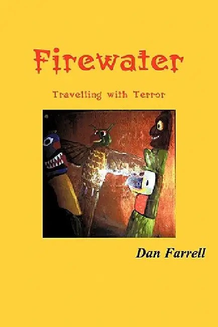 Firewater: Travelling with Terror by Dan Farrell