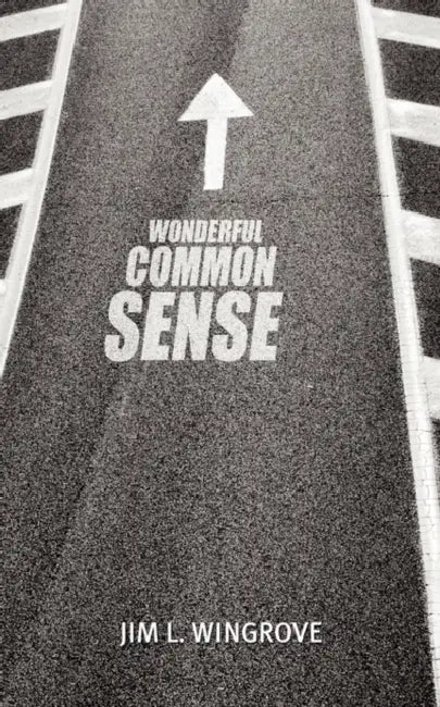 Wonderful Common Sense by Jim L. Wingrove