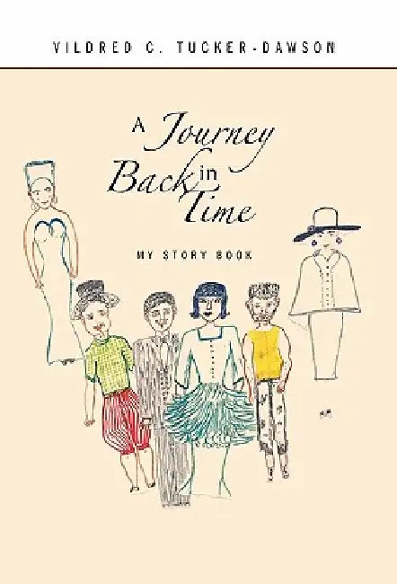 A Journey Back in Time: My Story Book by Vildred C. Tucker-Dawson