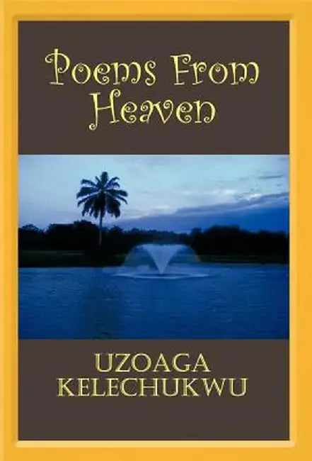 Poems from Heaven by Uzoaga Kelechukwu