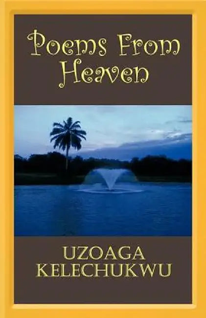 Poems from Heaven by Uzoaga Kelechukwu