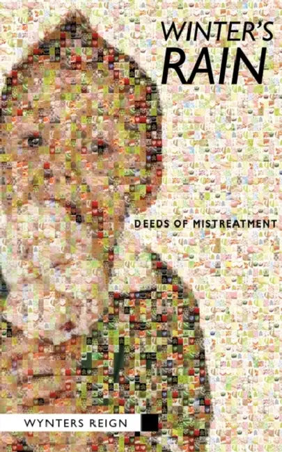 Winter's Rain: Deeds of Mistreatment by Wynters Reign