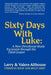 Sixty Days with Luke: A New Devotional-Study Excursion Through the Third Gospel by Larry &. Valere Althouse