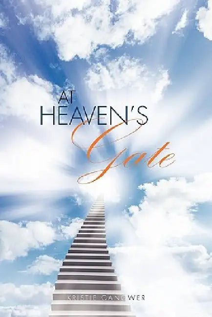 At Heaven's Gate by Kristie Gangwer