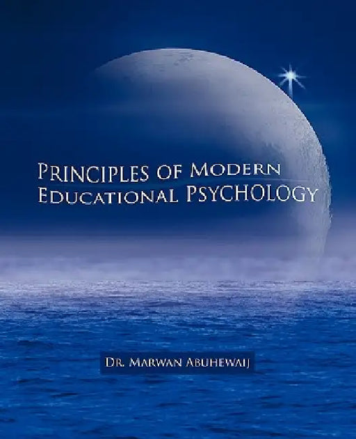 Principles of Modern Educational Psychology by Marwan Abuhewaij