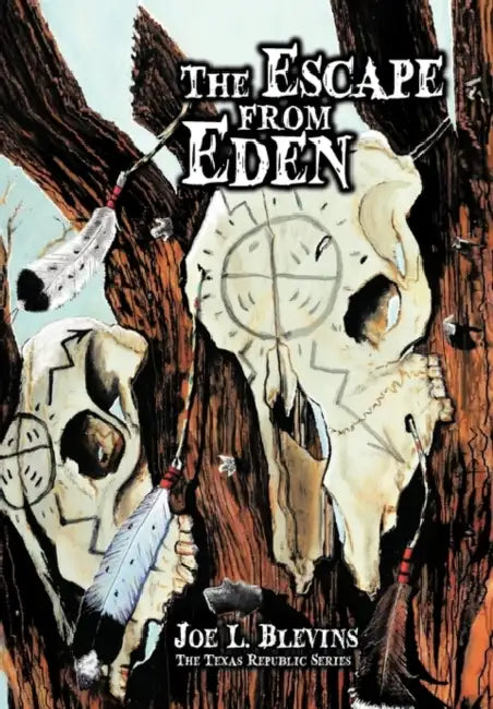 The Escape from Eden: The Texas Republic Series by Joe L. Blevins