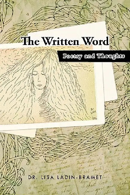 The Written Word: Poetry and Thoughts by Lisa Ladin-Bramet