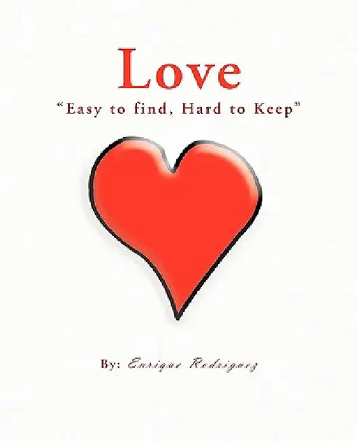 Love "Easy to Find, Hard to Keep" by Enrique Rodriguez