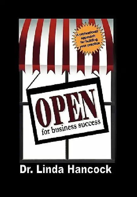 Open for Business Success: A Professional Approach for Building Your Practice by Linda Hancock