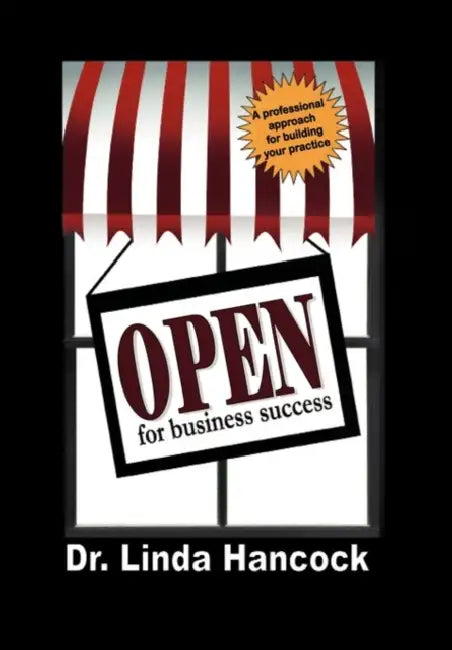 Open for Business Success: A Professional Approach for Building Your Practice by Linda Hancock