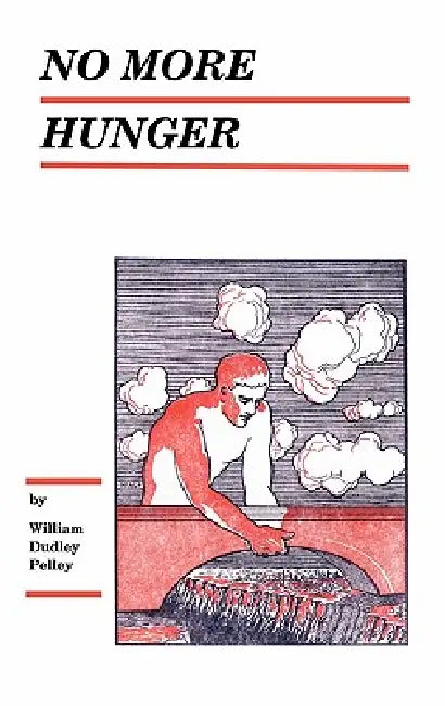 No More Hunger by William Dudley Pelley