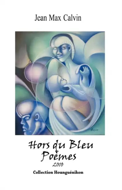Hors Du Bleu: Poemes by Jean Max Calvin