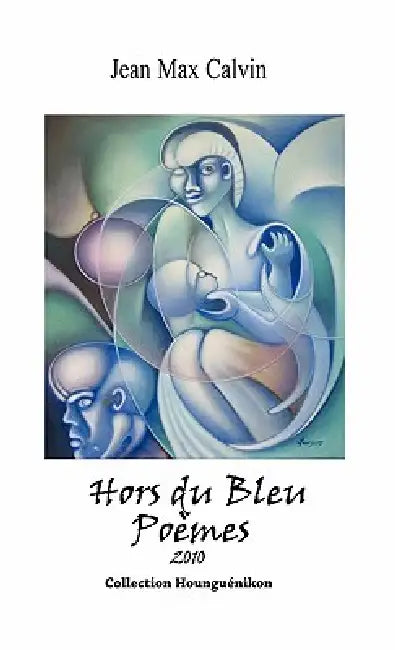 Hors Du Bleu: Poemes by Jean Max Calvin