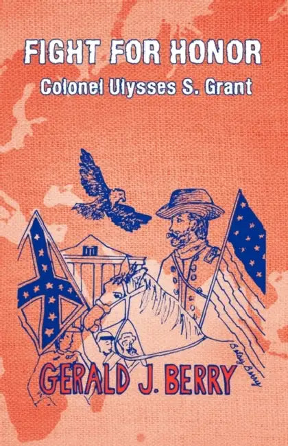 Fight for Honor: Colonel Ulysses S. Grant: A Clint Williams Adventure by Gerald J. Berry