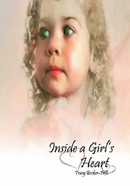 Inside a Girl's Heart by Tracy Becker-Hills