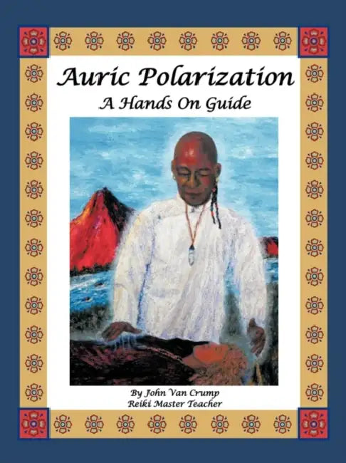 Auric Polarization: A Hands on Guide by John Van Crump