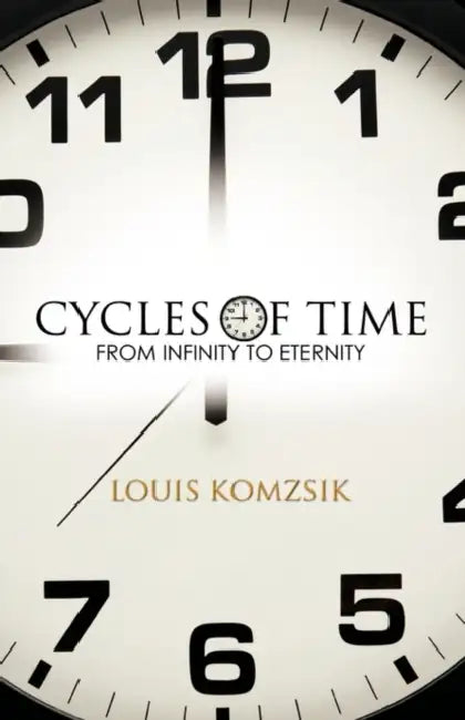 Cycles of Time: From Infinity to Eternity by Louis Komzsik