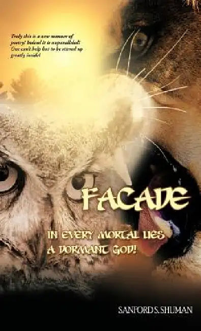 Facade: In Every Mortal Lies a Dormant God! by Sanford S. Shuman