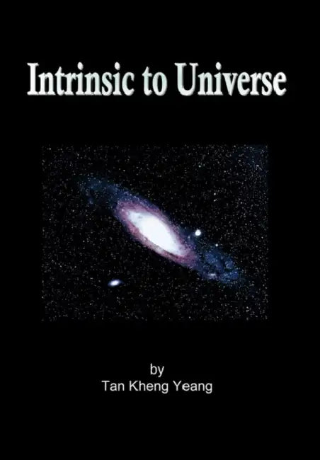 Intrinsic to Universe by Kheng Yeang Tan
