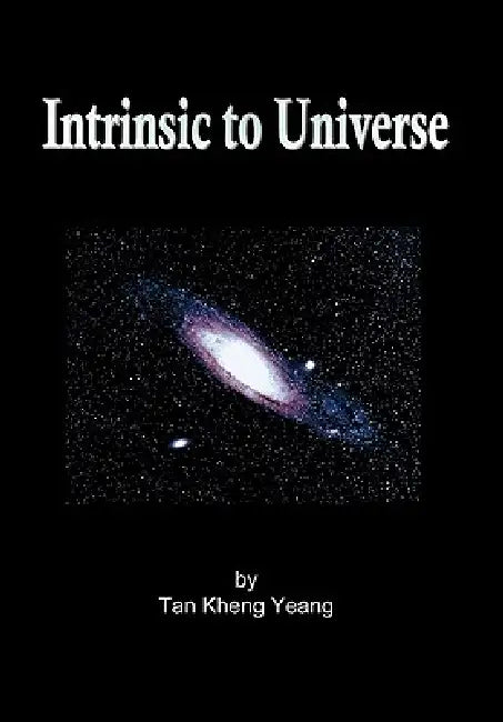 Intrinsic to Universe by Kheng Yeang Tan