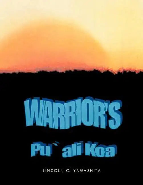 Warriors: Pu Ali Koa by Lincoln C. Yamashita