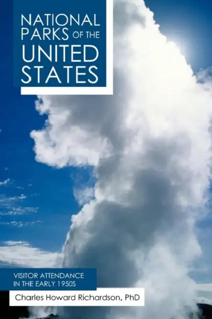 National Parks of the United States: Visitor Attendance in the Early 1950s by Charles Howard Richardson
