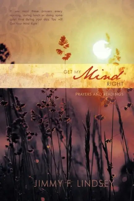Get My Mind Right: Prayers and Readings by Jimmy F. Lindsey