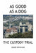 As Good as a Dog: The Custody Trial by David Rathman