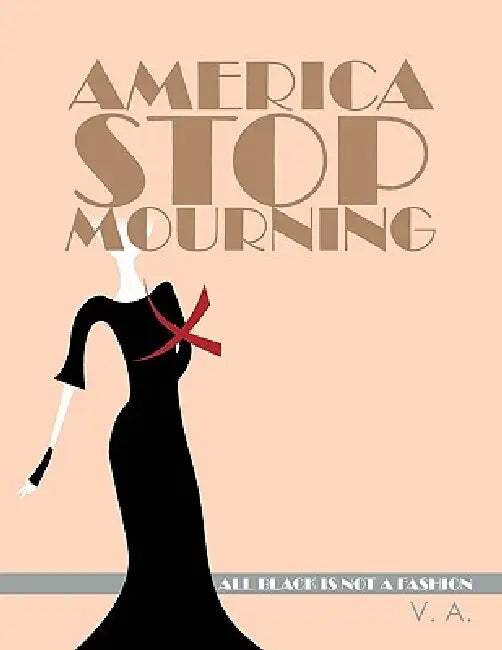 America Stop Mourning: All Black Is Not a Fashion by V a