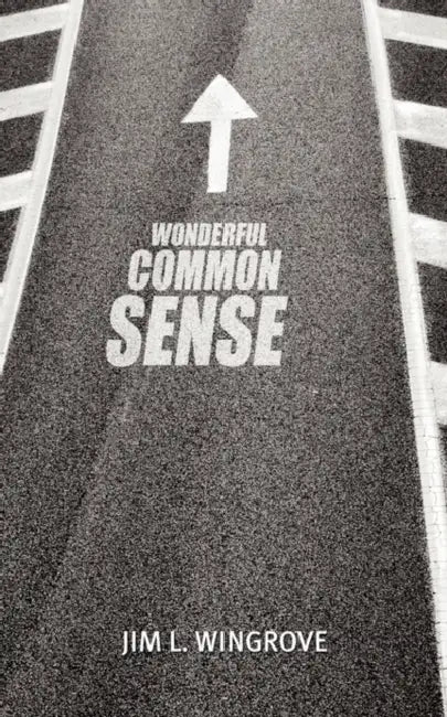 Wonderful Common Sense by Jim L. Wingrove