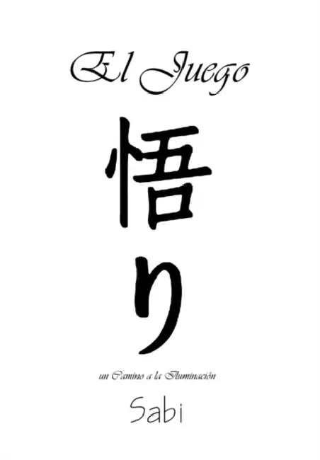El Juego: Un Camino a la Iluminacion by Sabi