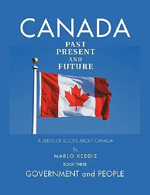 Canada Past Present and Future: A Series of Books about Canada by Marlo Keddie