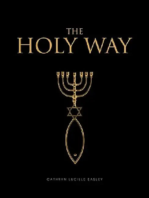The Holy Way by Cathryn Lucille Easley