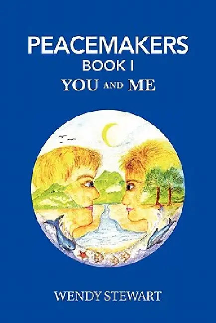 Peacemakers Book 1: You and Me by Wendy Stewart
