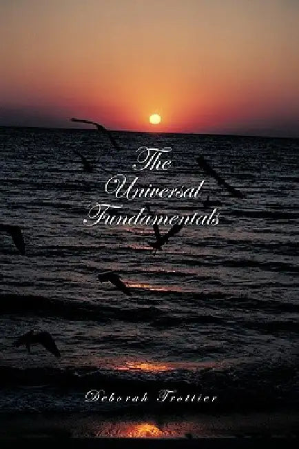 The Universal Fundamentals by Deborah Trottier