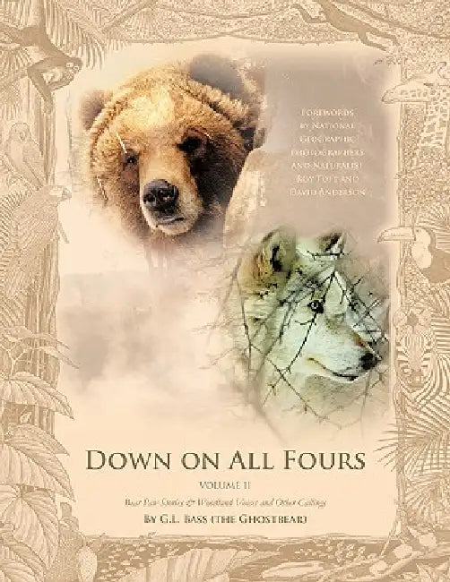 Down on All Fours: Bear Paw Stories & Woodland Voices and Other Callings by G. L. Bass (the Ghostbear)