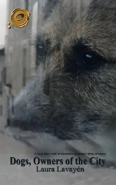 Dogs, Owners of the City by Laura Lavay N., Laura Lavayen