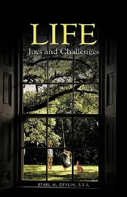 Life: Joys and Challenges by Ethel M. Devlin S. E. J.